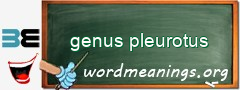 WordMeaning blackboard for genus pleurotus
